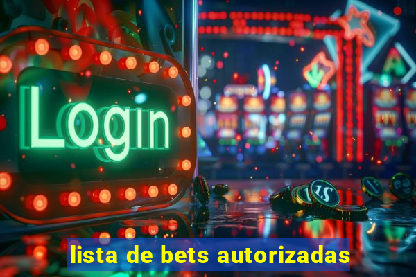 lista de bets autorizadas